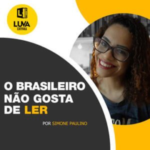 Leia mais sobre o artigo O BRASILEIRO NÃO GOSTA DE LER