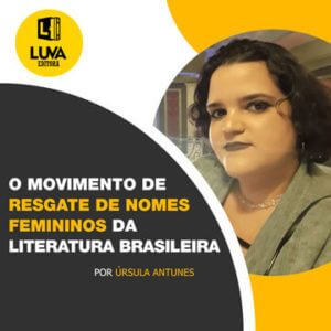 Leia mais sobre o artigo O MOVIMENTO DE RESGATE DE NOMES FEMININOS DA LITERATURA BRASILEIRA