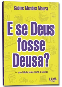 E se Deus fosse Deusa?